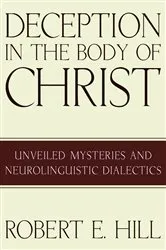 Book cover of Deception in the Body of Christ by Robert E. Hill