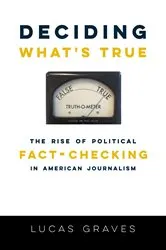 Book cover of Deciding What’s True by Lucas Graves