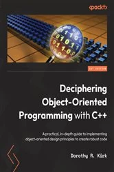 Book cover of Deciphering Object-Oriented Programming with C++ by Dorothy R. Kirk