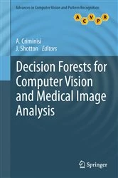 Book cover of Decision Forests for Computer Vision and Medical Image Analysis by Antonio Criminisi