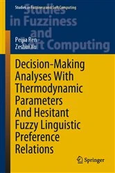 Book cover of Decision-Making Analyses with Thermodynamic Parameters and Hesitant Fuzzy Linguistic Preference Relations by Peijia Ren