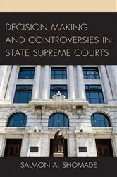 Book cover of Decision Making and Controversies in State Supreme Courts by Salmon A. Shomade