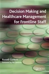Book cover of Decision Making and Healthcare Management for Frontline Staff by Russell Gurbutt