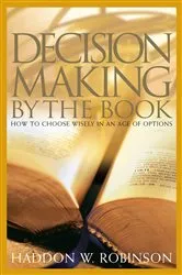 Book cover of Decision Making by the Book by Haddon Robinson