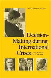 Book cover of Decision-Making during International Crises by Jonathan M. Roberts