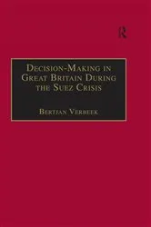 Book cover of Decision-Making in Great Britain During the Suez Crisis by Bertjan Verbeek