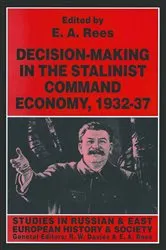 Book cover of Decision-making in the Stalinist Command Economy, 1932–37 by E. A. Rees