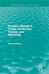 Book cover of Decision Making in Timber Production, Harvest, and Marketing by Marion Clawson