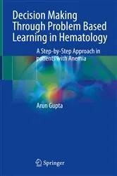 Book cover of Decision Making Through Problem Based Learning in Hematology by Arun Gupta