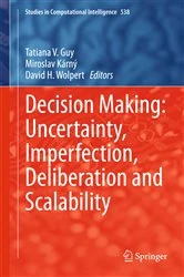 Book cover of Decision Making: Uncertainty, Imperfection, Deliberation and Scalability by Tatiana V. Guy