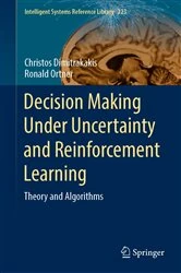 Book cover of Decision Making Under Uncertainty and Reinforcement Learning by Christos Dimitrakakis