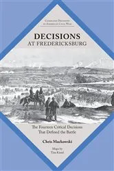 Book cover of Decisions at Fredericksburg by Chris Mackowski