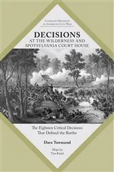 Book cover of Decisions at The Wilderness and Spotsylvania Court House by Dave Townsend