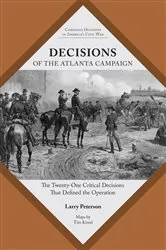 Book cover of Decisions of the Atlanta Campaign by Lawrence K. Peterson
