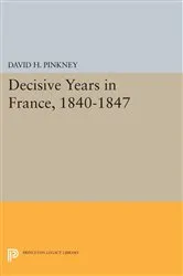 Book cover of Decisive Years in France, 1840-1847 by David H. Pinkney