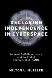 Book cover of Declaring Independence in Cyberspace by Milton L. Mueller