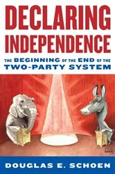 Book cover of Declaring Independence by Douglas Schoen