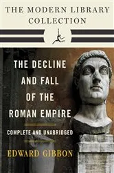 Book cover of Decline and Fall of the Roman Empire: The Modern Library Collection (Complete and Unabridged) by Edward Gibbon