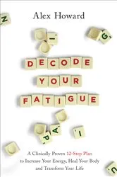 Book cover of Decode Your Fatigue by Alex Howard