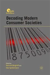 Book cover of Decoding Modern Consumer Societies by H. Berghoff