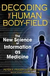 Book cover of Decoding the Human Body-Field by Peter H. Fraser