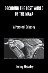 Book cover of Decoding the Lost World of the Maya by Lindsay Robert McAuley