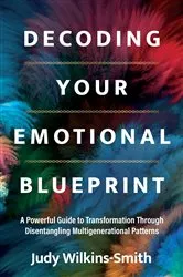 Book cover of Decoding Your Emotional Blueprint by Judy Wilkins-Smith