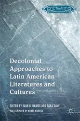 Book cover of Decolonial Approaches to Latin American Literatures and Cultures by Juan G. Ramos