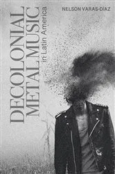 Book cover of Decolonial Metal Music in Latin America by Nelson Varas-Díaz