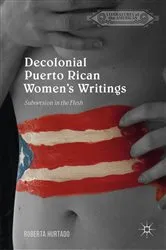 Book cover of Decolonial Puerto Rican Women's Writings by Roberta Hurtado