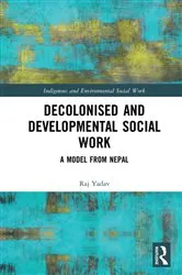 Book cover of Decolonised and Developmental Social Work by Raj Yadav