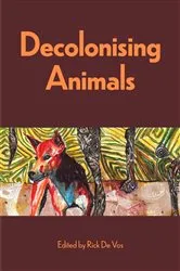 Book cover of Decolonising Animals by Rick Vos
