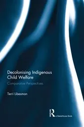 Book cover of Decolonising Indigenous Child Welfare by Terri Libesman