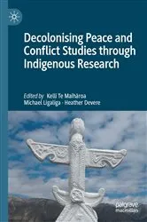 Book cover of Decolonising Peace and Conflict Studies through Indigenous Research by Kelli Te Maihāroa