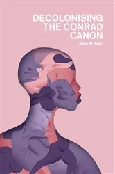 Book cover of Decolonising the Conrad Canon by Alice M. Kelly