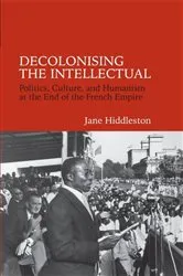 Book cover of Decolonising the Intellectual by Jane Hiddleston