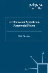 Book cover of Decolonization Agonistics in Postcolonial Fiction by C. Okonkwo