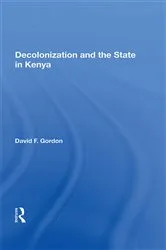 Book cover of Decolonization And The State In Kenya by David F. Gordon