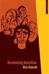 Book cover of Decolonizing Anarchism by Maia Ramnath