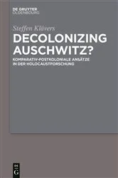 Book cover of Decolonizing Auschwitz? by Steffen Klävers