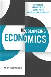 Book cover of Decolonizing Economics by Devika Dutt