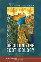 Book cover of Decolonizing Ecotheology by S. Lily Mendoza