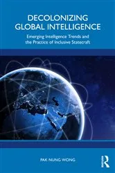 Book cover of Decolonizing Global Intelligence by Pak Nung Wong