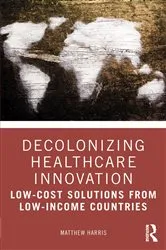 Book cover of Decolonizing Healthcare Innovation by Matthew Harris