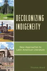 Book cover of Decolonizing Indigeneity by Thomas Ward
