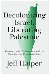 Book cover of Decolonizing Israel, Liberating Palestine by Jeff Halper