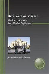 Book cover of Decolonizing Literacy by Gregorio Hernandez-Zamora