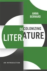 Book cover of Decolonizing Literature by Anna Bernard