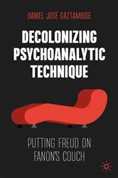 Book cover of Decolonizing Psychoanalytic Technique by Daniel José Gaztambide