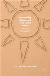 Book cover of Decolonizing Rhetoric and Composition Studies by Iris D. Ruiz